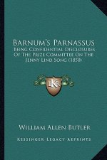 Barnum's Parnassus: Being Confidential Disclosures of the Prize Committee on the Jenny Lind Song (1850)