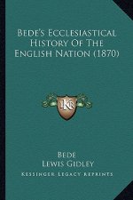 Bede's Ecclesiastical History Of The English Nation (1870)