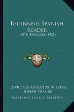 Beginners Spanish Reader: With Exercises (1921)