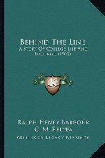 Behind The Line: A Story Of College Life And Football (1902)