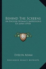 Behind the Screens: An English Woman's Impressions of Japan (1910)