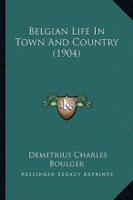 Belgian Life In Town And Country (1904)