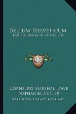 Bellum Helveticum: For Beginners in Latin (1900)