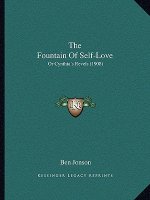 The Fountain of Self-Love: Or Cynthia's Revels (1908)