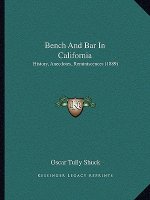 Bench And Bar In California: History, Anecdotes, Reminiscences (1889)