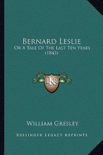 Bernard Leslie: Or a Tale of the Last Ten Years (1843)