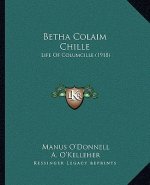 Betha Colaim Chille: Life of Columcille (1918)
