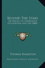 Beyond the Stars: Or Heaven, Its Inhabitants, Occupations, and Life (1888)