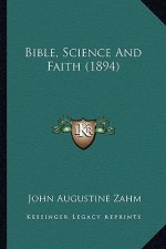 Bible, Science and Faith (1894)