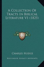 A Collection of Tracts in Biblical Literature V1 (1825)