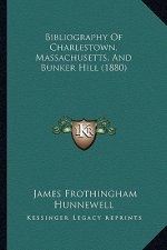 Bibliography of Charlestown, Massachusetts, and Bunker Hill (1880)