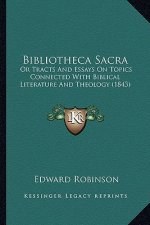 Bibliotheca Sacra: Or Tracts and Essays on Topics Connected with Biblical Literature and Theology (1843)