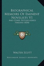 Biographical Memoirs of Eminent Novelists V1: And Other Distinguished Persons (1834)