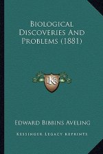 Biological Discoveries and Problems (1881)