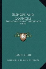 Bishops and Councils: Their Causes and Consequences (1870)