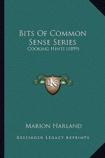 Bits of Common Sense Series: Cooking Hints (1899)