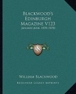 Blackwood's Edinburgh Magazine V123: January-June, 1878 (1878)
