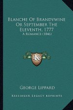 Blanche of Brandywine or September the Eleventh, 1777: A Romance (1846)