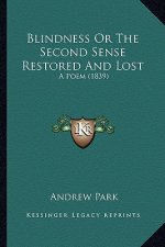 Blindness or the Second Sense Restored and Lost: A Poem (1839)