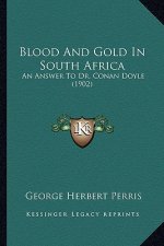 Blood and Gold in South Africa: An Answer to Dr. Conan Doyle (1902)