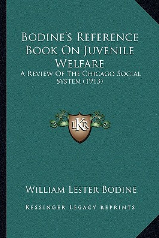 Bodine's Reference Book on Juvenile Welfare: A Review of the Chicago Social System (1913)