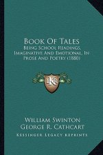 Book of Tales: Being School Readings, Imaginative and Emotional, in Prose and Poetry (1880)