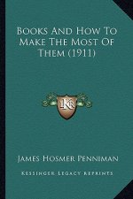 Books and How to Make the Most of Them (1911)