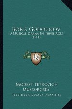 Boris Godounov: A Musical Drama in Three Acts (1911)