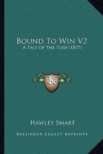 Bound to Win V2: A Tale of the Turf (1877)