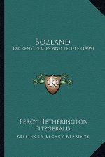Bozland: Dickens' Places and People (1895)