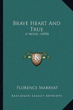 Brave Heart and True: A Novel (1890)