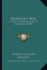 Braxton's Bar: A Tale of Pioneer Years in California (1882)
