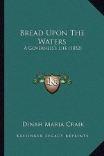 Bread Upon the Waters: A Governess's Life (1852)