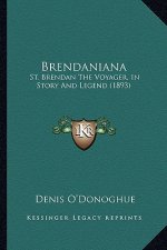 Brendaniana: St. Brendan the Voyager, in Story and Legend (1893)