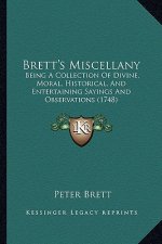 Brett's Miscellany: Being a Collection of Divine, Moral, Historical, and Entertaining Sayings and Observations (1748)