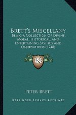 Brett's Miscellany: Being a Collection of Divine, Moral, Historical, and Entertaining Sayings and Observations (1748)