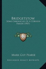 Bridgetstow: Some Chronicles of a Cornish Parish (1907)