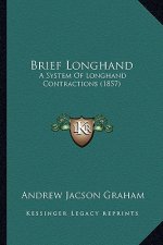 Brief Longhand: A System of Longhand Contractions (1857)