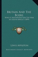 Britain and the Boers: Who Is Responsible for the War in South Africa? (1899)