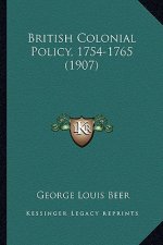 British Colonial Policy, 1754-1765 (1907)