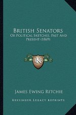 British Senators: Or Political Sketches, Past and Present (1869)