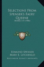 Selections from Spenser's Faery Queene: Books 3-5 (1906)