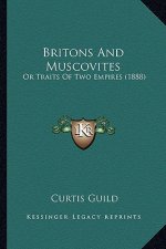 Britons and Muscovites: Or Traits of Two Empires (1888)