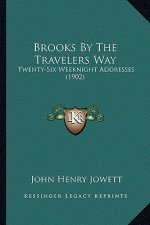 Brooks by the Travelers Way: Twenty-Six Weeknight Addresses (1902)