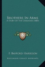 Brothers In Arms: A Story Of The Crusader (1885)