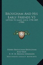 Brougham and His Early Friends V3: Letters to James Loch, 1798-1809 (1908)