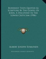 Buddhist Texts Quoted As Scripture By The Gospel Of John, A Discovery In The Lower Criticism (1906)