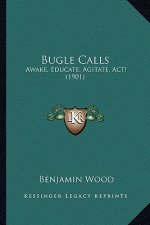 Bugle Calls: Awake, Educate, Agitate, Act! (1901)