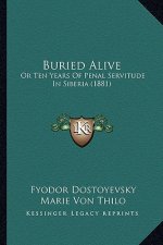 Buried Alive: Or Ten Years of Penal Servitude in Siberia (1881)