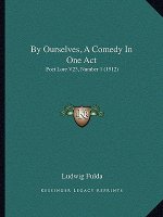 By Ourselves, a Comedy in One Act: Poet Lore V23, Number 1 (1912)